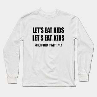 Let's Eat Kids Long Sleeve T-Shirt